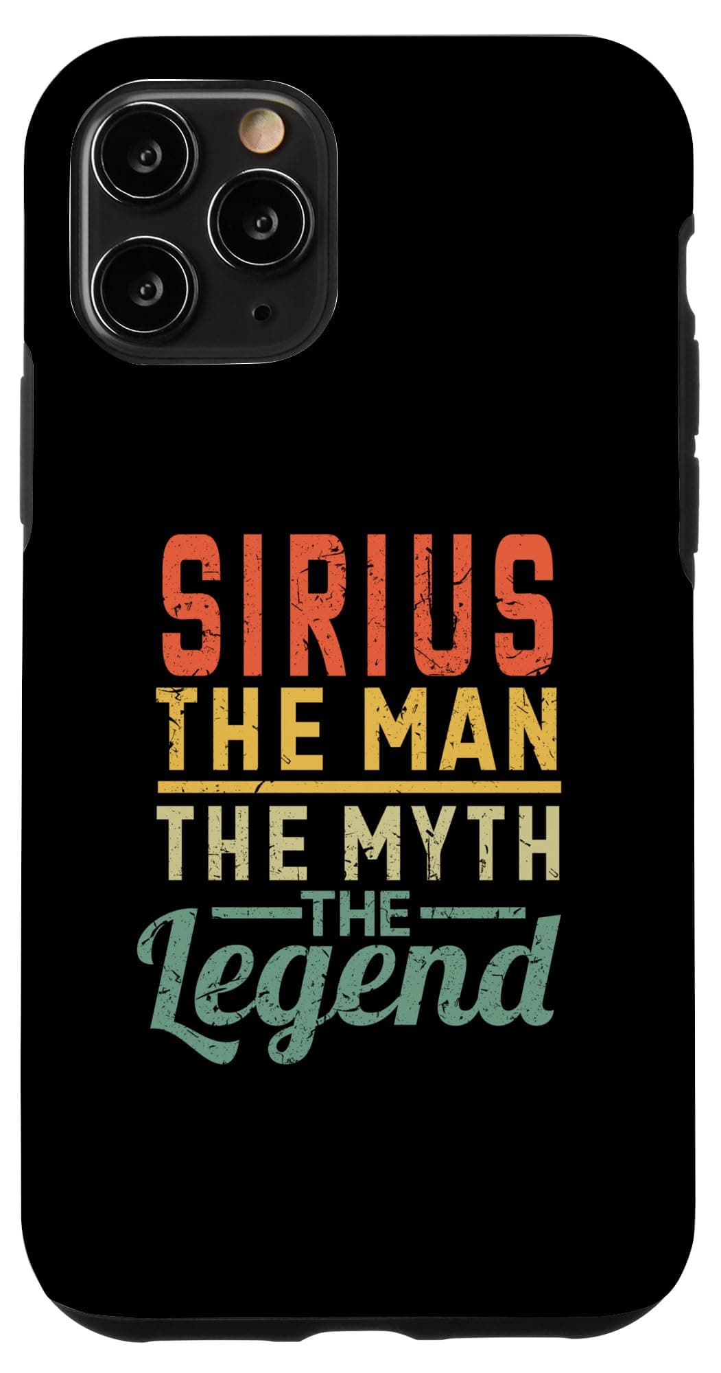 iPhone 11 Pro Sirius The Man The Myth The Legend Name Sirius Case