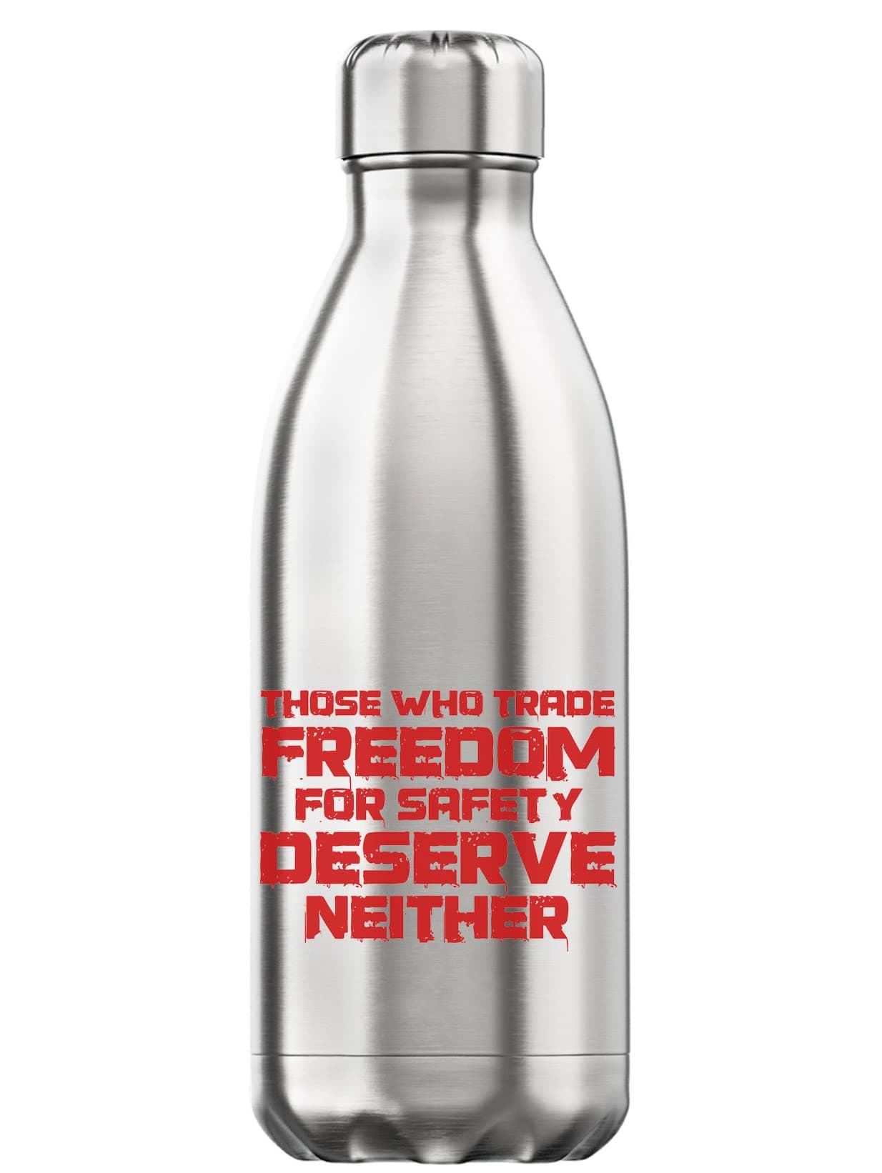 Those Who Trade Freedom for Safety Deserve Neither Vacuum Insulated Thermal Water Bottle Silver