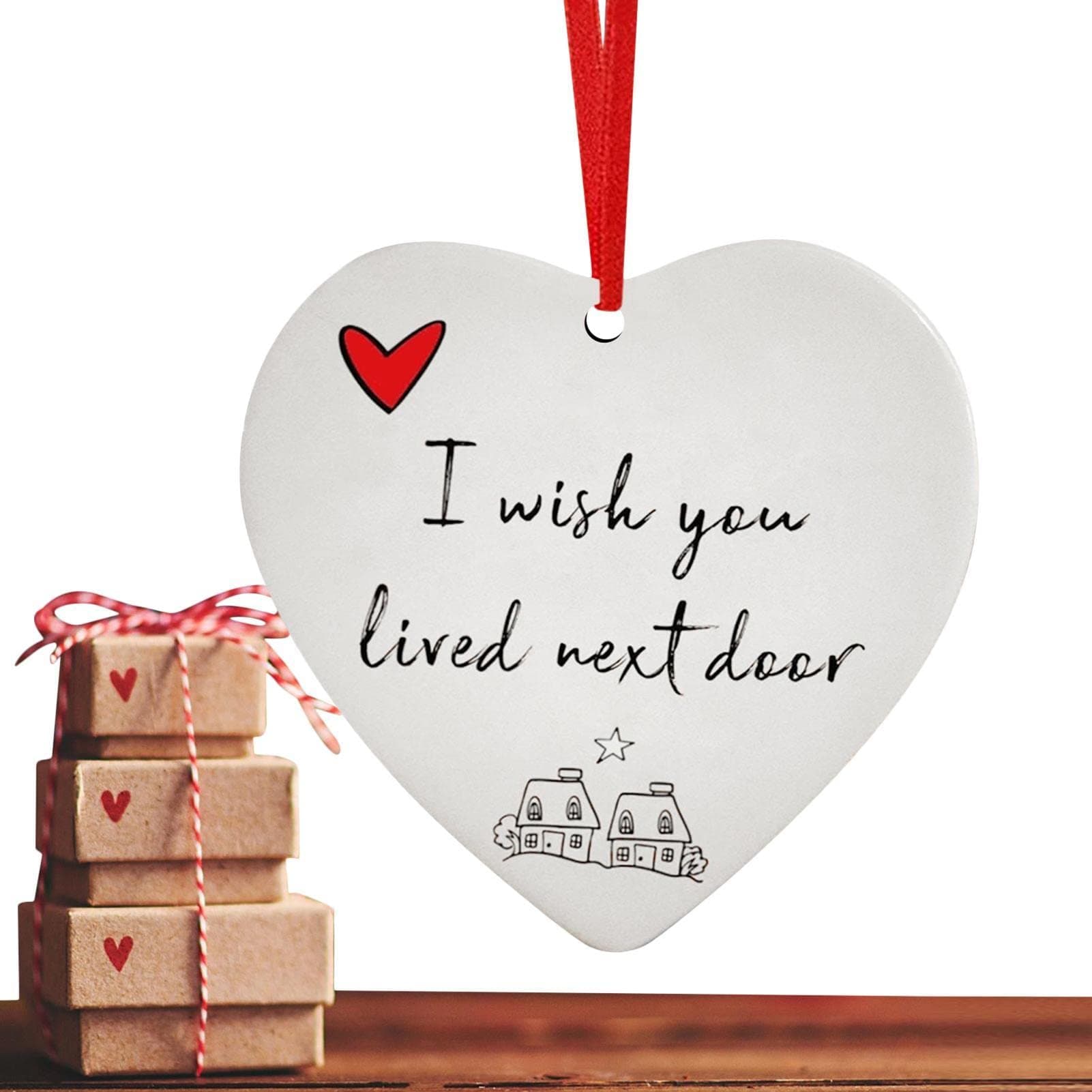 I You Lived Next Door - Heart Hanging House Ornament, Funny Saying Pendant - Arcylic Keepsake Collectible for Home, Gift for Friends Lover