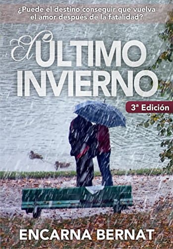 El último invierno: Una historia de amor y superación marcada por la tragedia (novela romántica novedades) (Spanish…