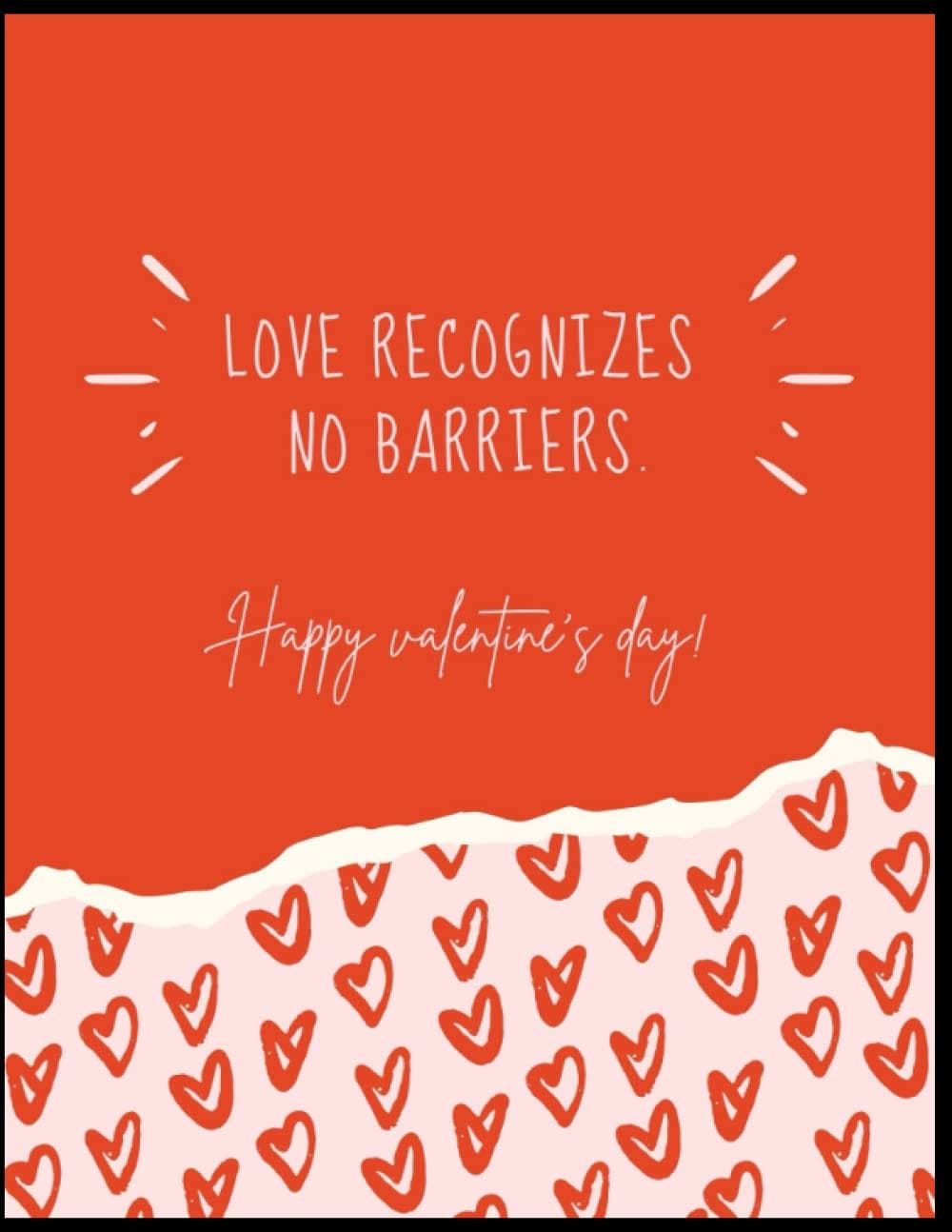 Love recognizes No barriers.: Perfect valentine's day gift for your loved one's Blank Lined Notebook | Lined College Ruled Paper | Gift Idea For Men ... Cover With 8.5 x 11 Dimensions | 100 pages