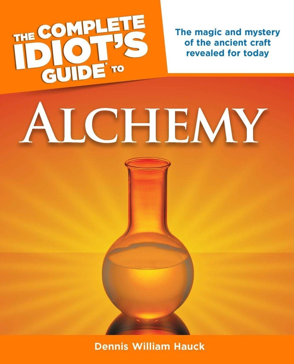The Complete Idiot's Guide to Alchemy: The Magic and Mystery of the Ancient Craft Revealed for Today (Complete Idiot's Guides) Paperback – April 1, 2008
