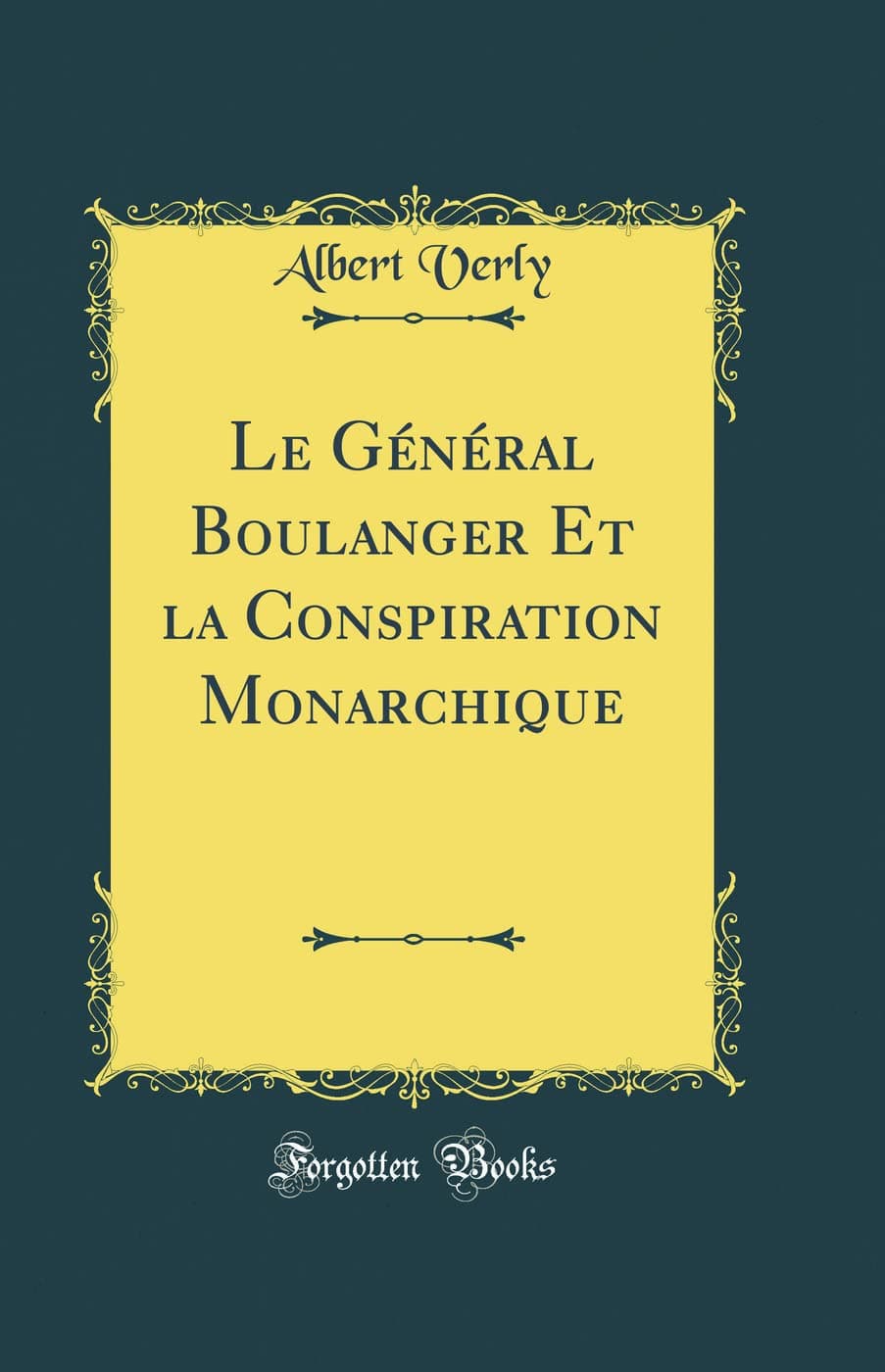 Le Général Boulanger Et la Conspiration Monarchique (Classic Reprint)