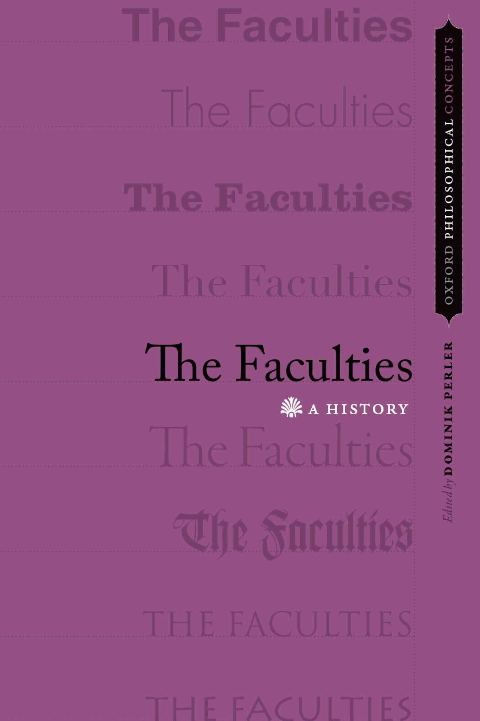 The Faculties: A History (Oxford Philosophical Concepts) Paperback – 30 Jun. 2015