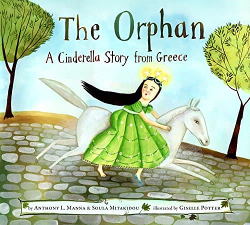 The Orphan: A Cinderella Story from Greece Hardcover – Picture Book, October 11, 2011