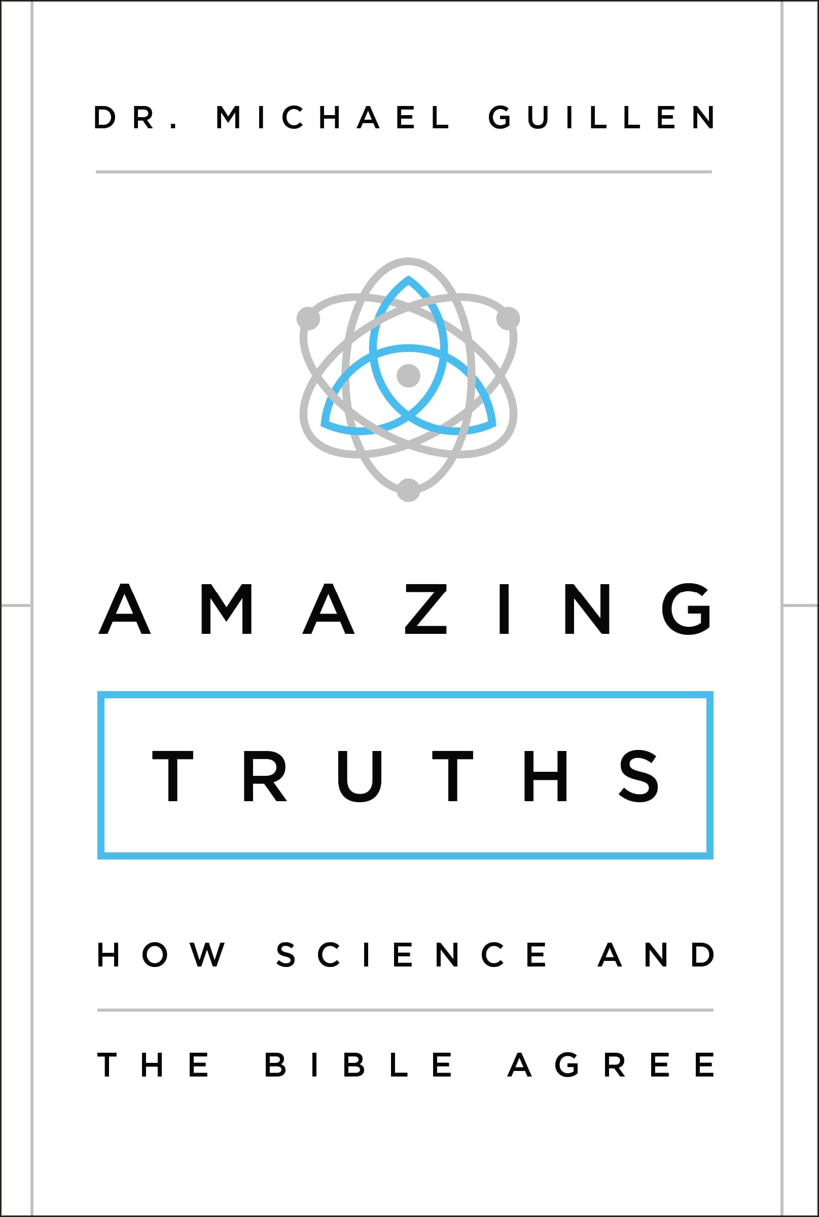 Amazing Truths: How Science and the Bible Agree