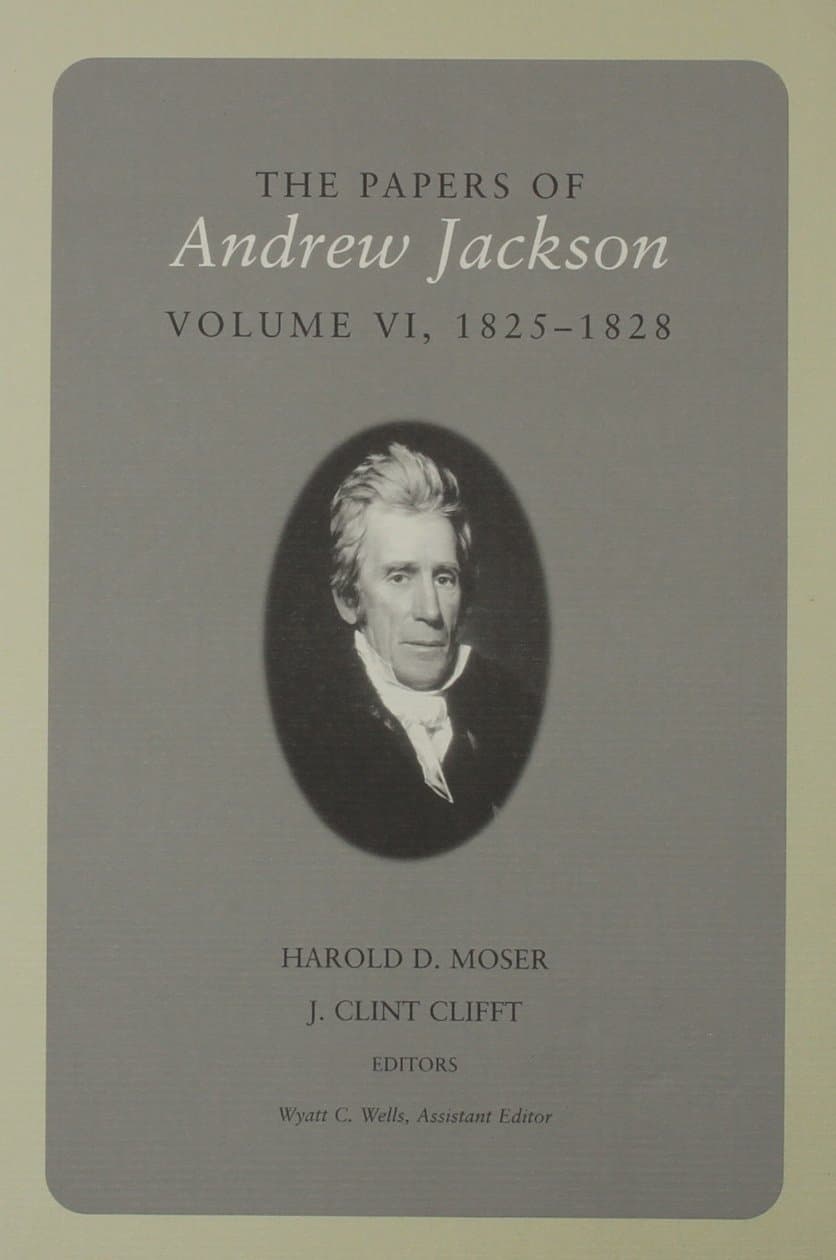The Papers Of Andrew Jackson: Volume VI 1825-1828: 06 (Utp Papers Andrew Jackson) Hardcover – Import, 6 December 2002