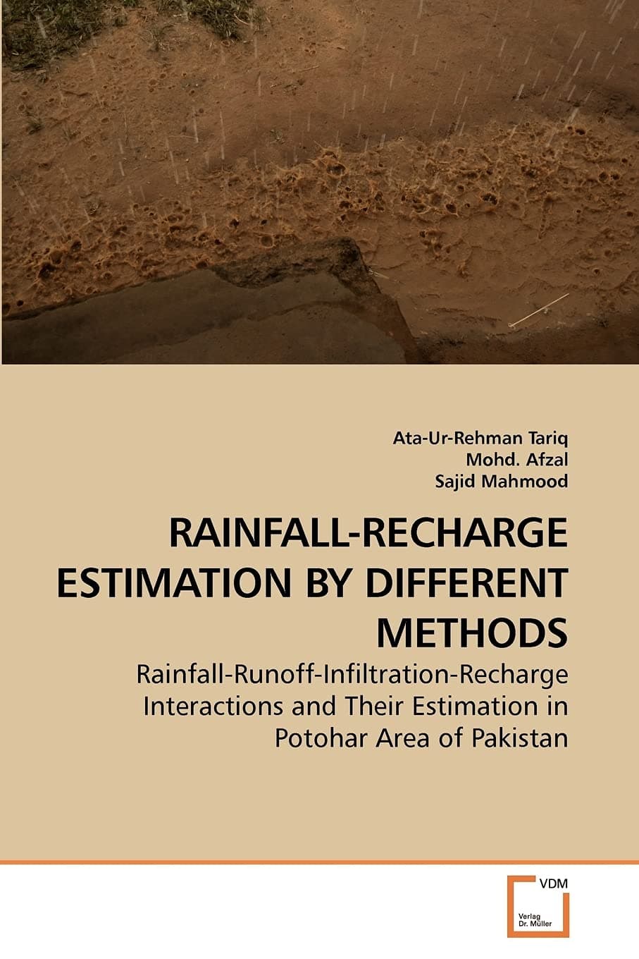 RAINFALL-RECHARGE ESTIMATION BY DIFFERENT METHODS: Rainfall-Runoff-Infiltration-Recharge Interactions and Their Estimation in Potohar Area of Pakistan