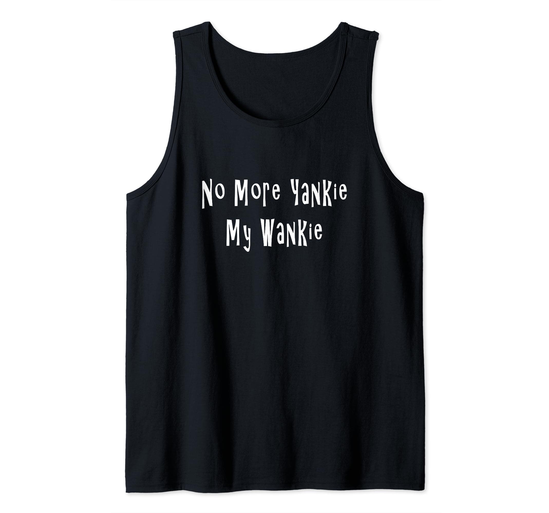 No More Yankie My Wankie Donger Need Food Retro 80s Funny Tank Top