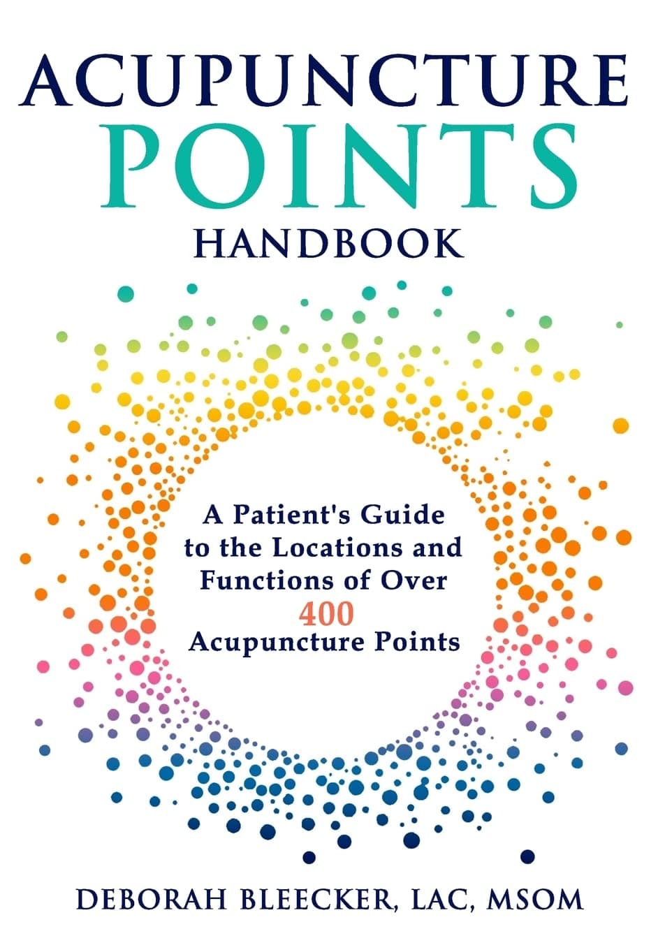 Acupuncture Points Handbook: A Patient's Guide to the Locations and Functions of over 400 Acupuncture Points: 1 (Natural Medicine)