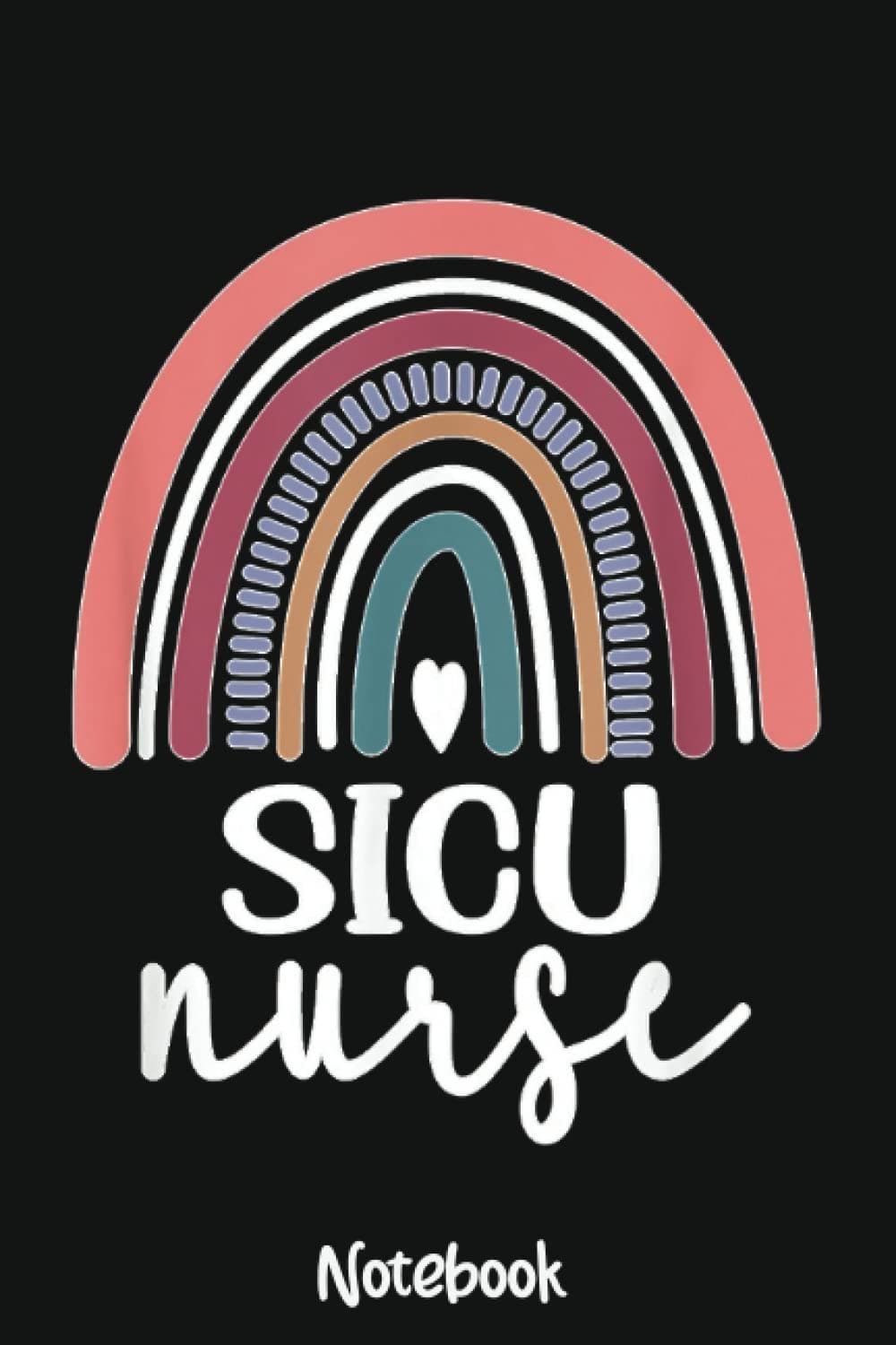 Independently PublishedSICU Nurse Appreciation Rainbow Surgical Intensive Care Unit Notebook: 6x9 College Ruled Composition Notebook and Journal for Nurses and Nursing Students 110 pages
