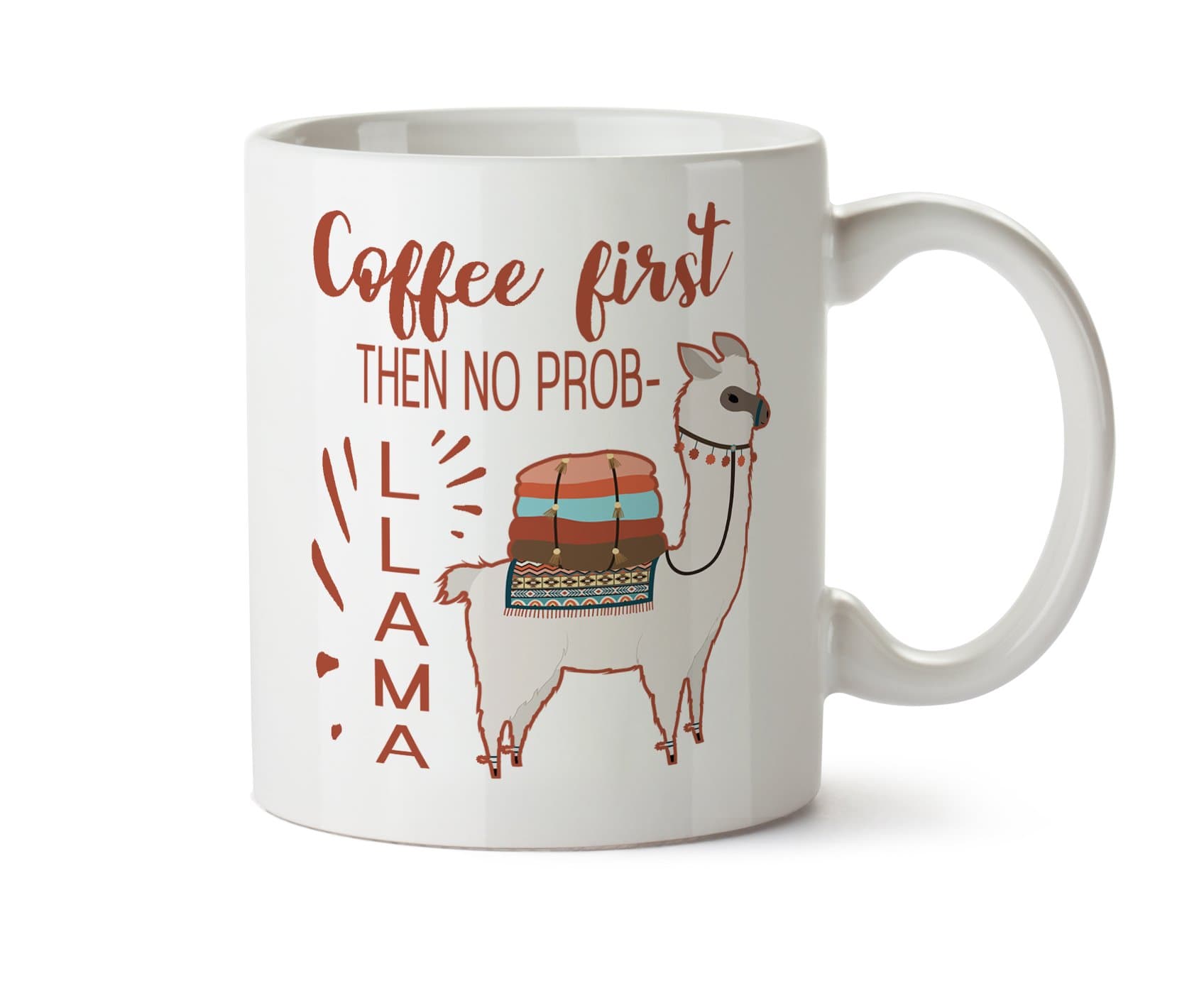 Coffee First Then No Prob- LLAMA Funny Coffee Mug Cup 11 Ounce Tea