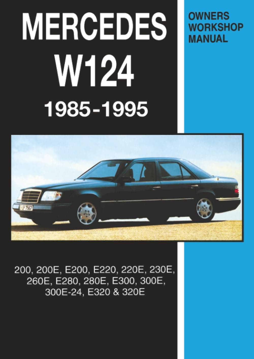 Technibooks,South Africa Mercedes W124 Owners Workshop Manual 1985-1995: 200, 200E, E200, E220, 220E, 230E, 260E, E280, 280E, E300, 300E, 300E-24, E320, 320E