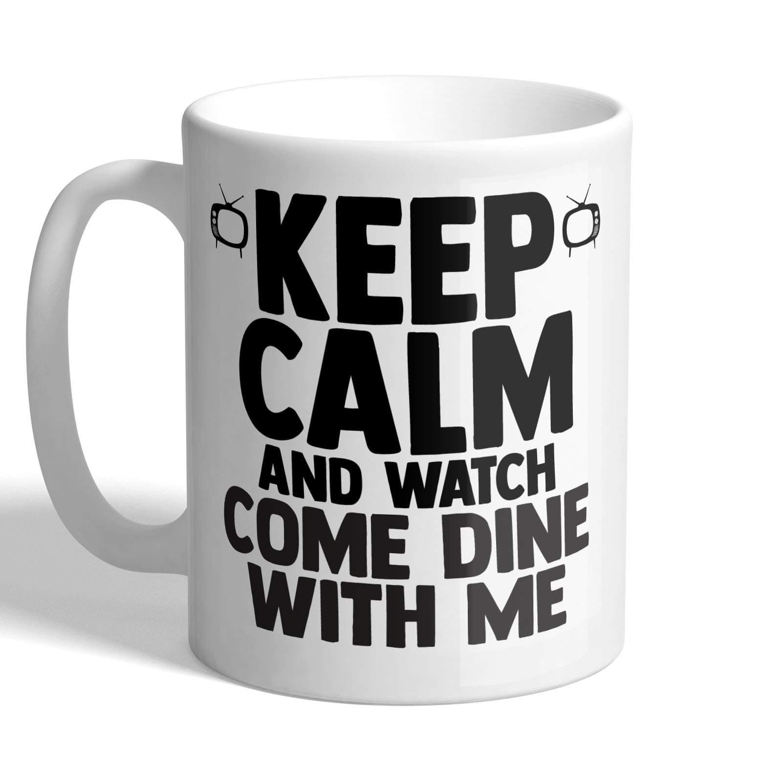 I Love Mugs - Keep Calm and Watch Come Dine with Me - Mug, Ceramic, 11fl.oz.