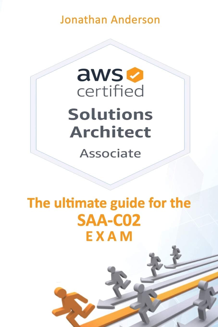 AWS Certified Solutions Architect Associate: The ultimate guide for the SAA-C02 exam