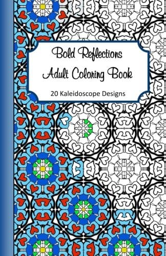 Bold Reflections Adult Coloring Book: 20 Kaleidoscope Designs