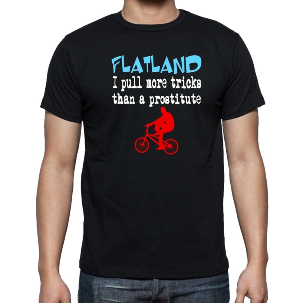 I Pull More Tricks Than A Prostitute Funny FLATLAND FLAT LAND BMX BIKE Black T-Shirt
