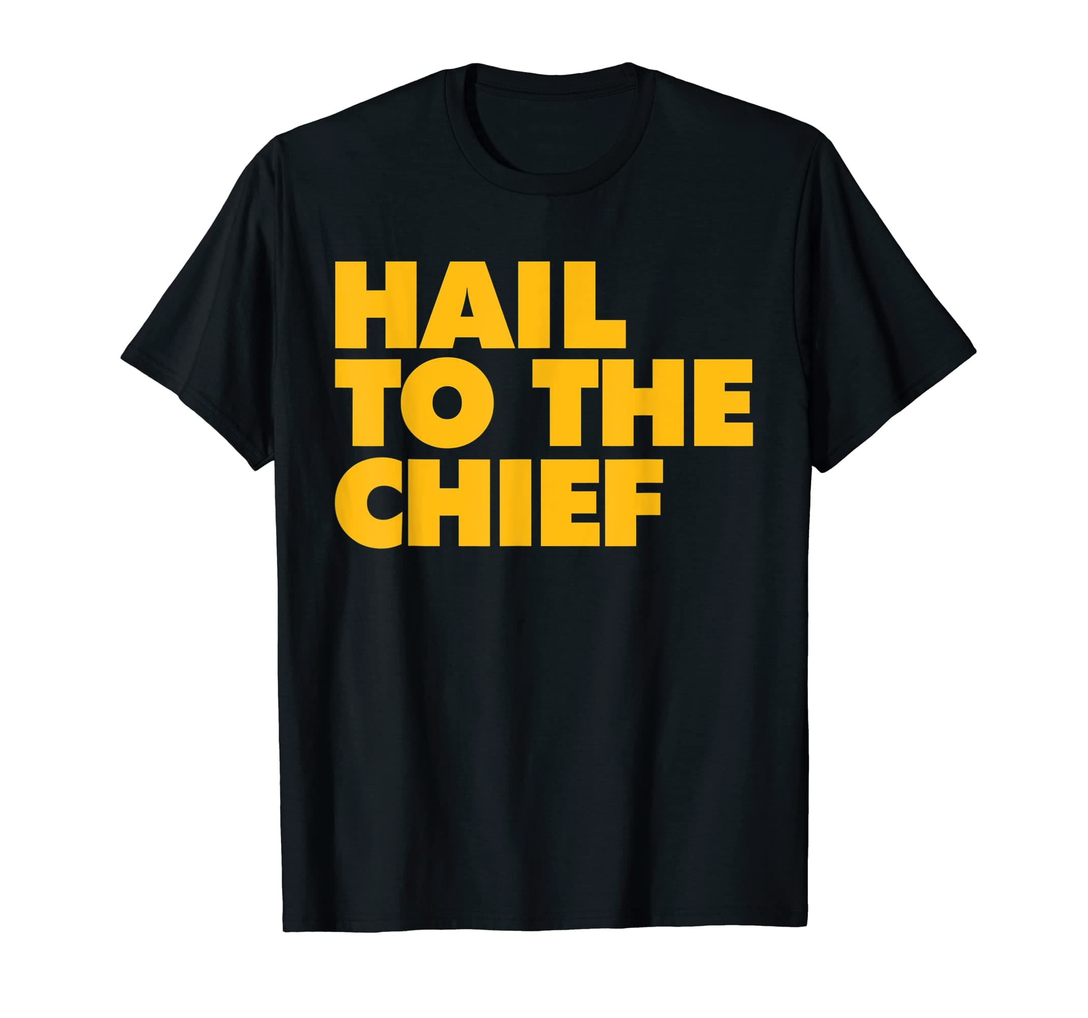 Hail to the Chief T-Shirt