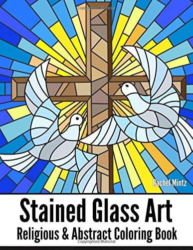 STAINED GLASS ART Religious & Abstract Coloring Book: Angelic Christian Designs, Mosaic Cross Patterns, Jewish, Decorated Abstract Windows - For Teenagers & Adults Paperback – August 6, 2018