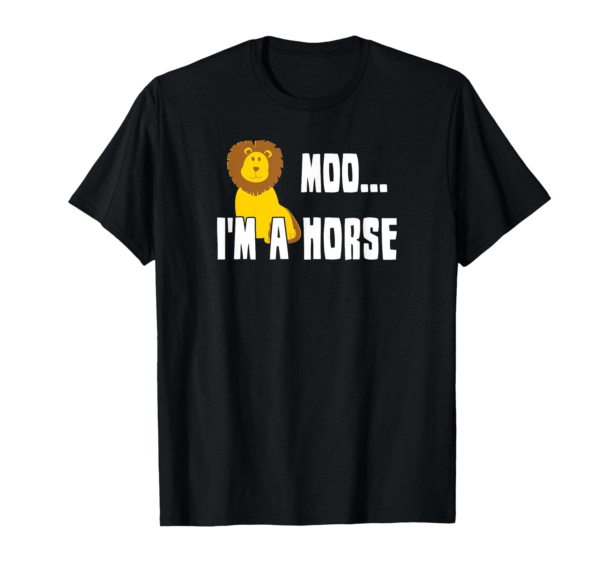 Moo I'm A Horse T-Shirt, Funny Lion Shirt T-Shirt