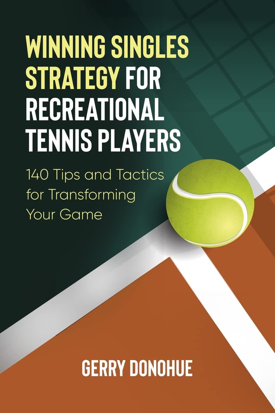 CREATESPACE Winning Singles Strategy for Recreational Tennis Players: 140 Tips and Tactics for Transforming Your Game