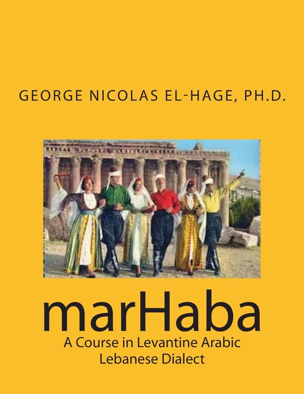 Marhaba: A Course in Levantine Arabic, Lebanese Dialect Paperback – Import, 26 February 2015