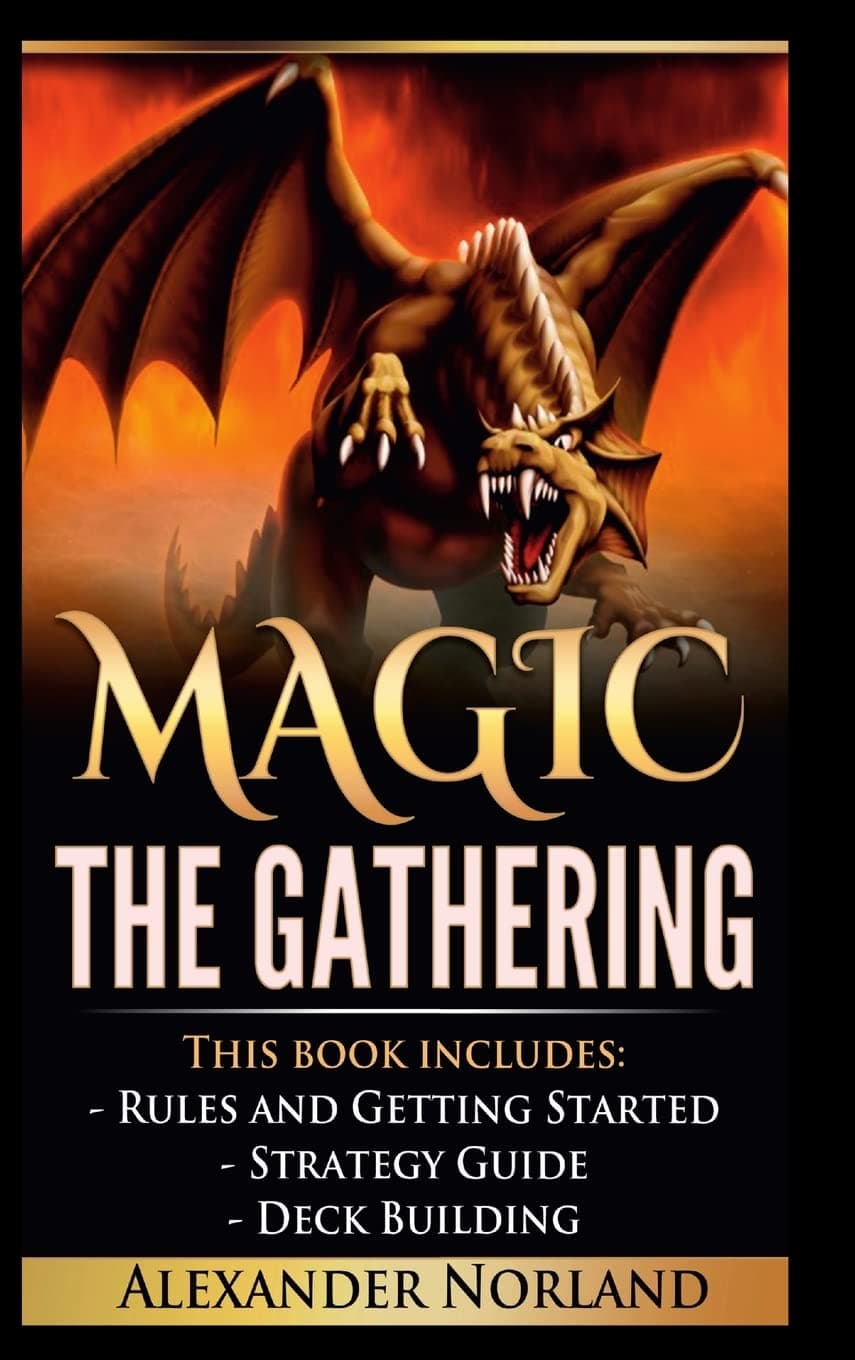 Magic The Gathering: Rules and Getting Started, Strategy Guide, Deck Building For Beginners (MTG, Deck Building, Strategy) Hardcover – Import, 7 May 2017