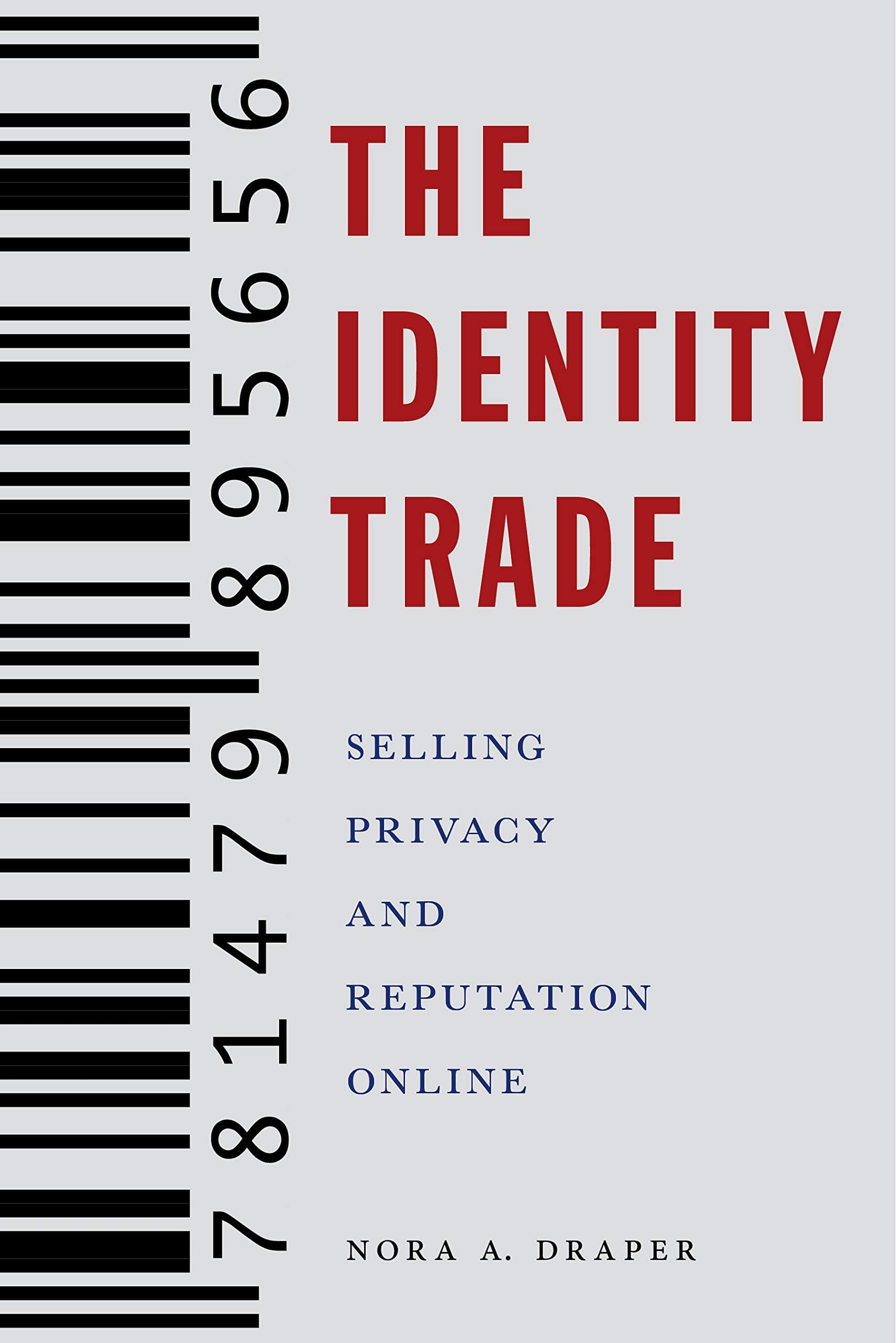 The Identity Trade: Selling Privacy and Reputation Online (Critical Cultural Communication Book 7)