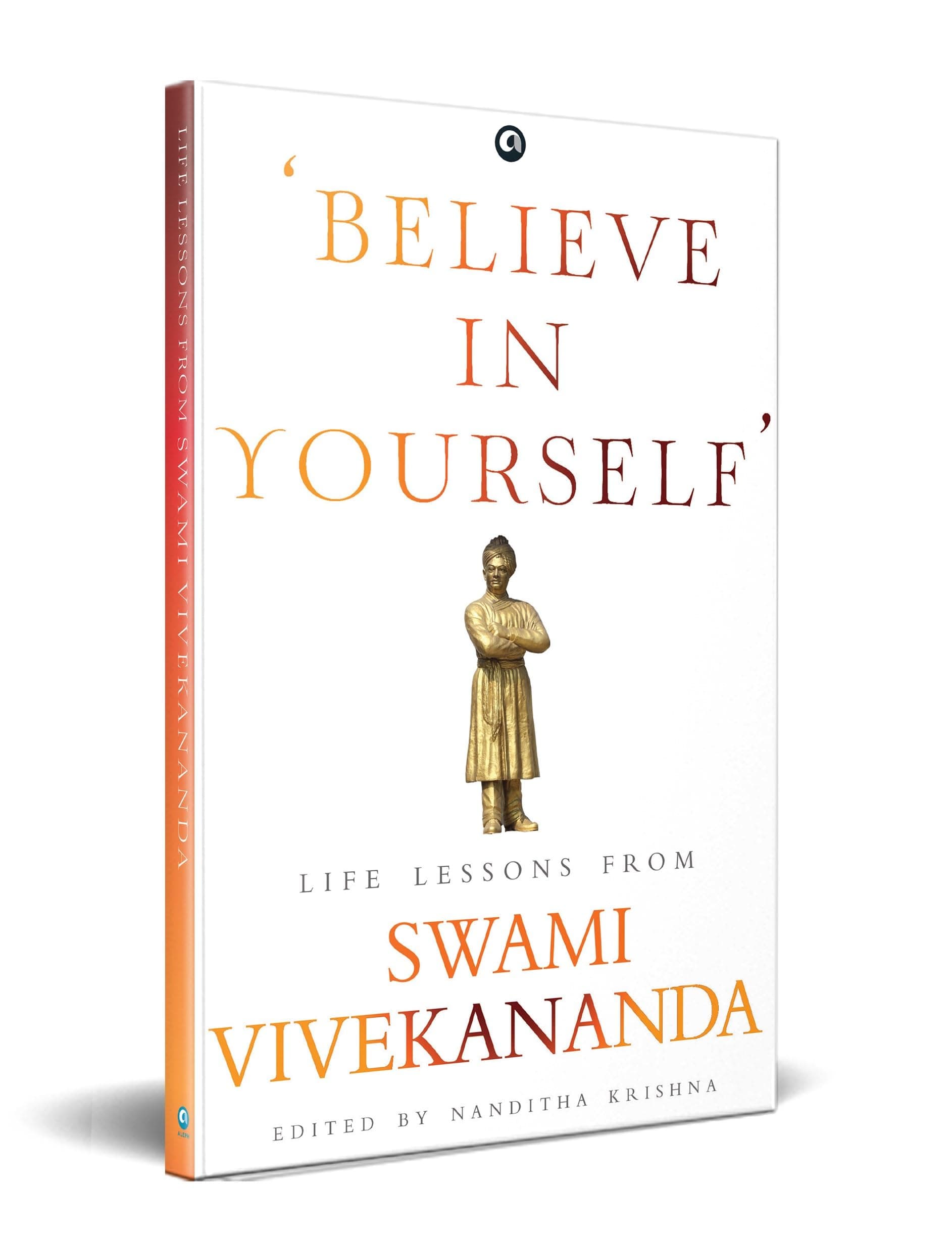 ?BELIEVE IN YOURSELF?: LIFE LESSONS FROM VIVEKANANDA [Hardcover]