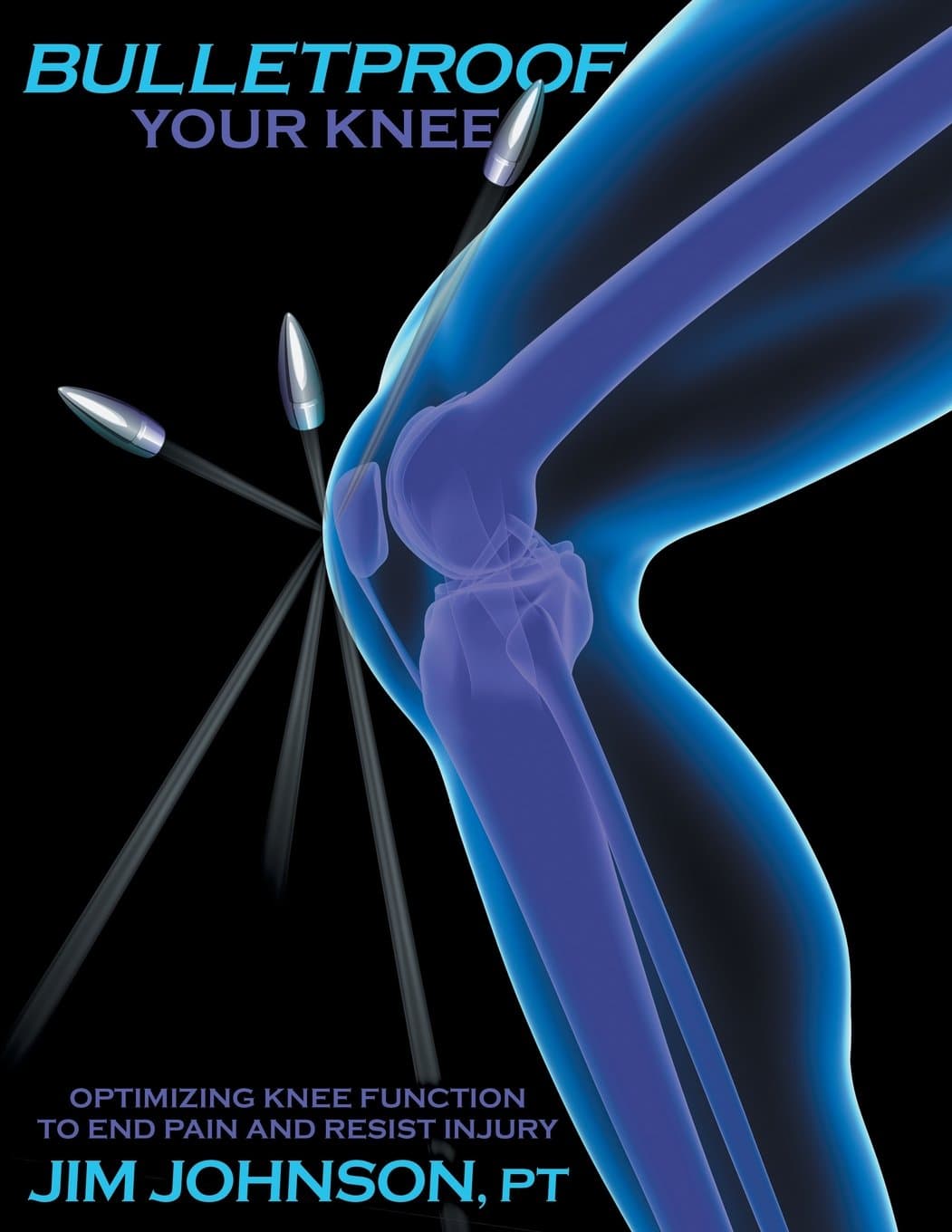 Bulletproof Your Knee: Optimizing Knee Function to End Pain and Resist Injury Paperback – January 7, 2016