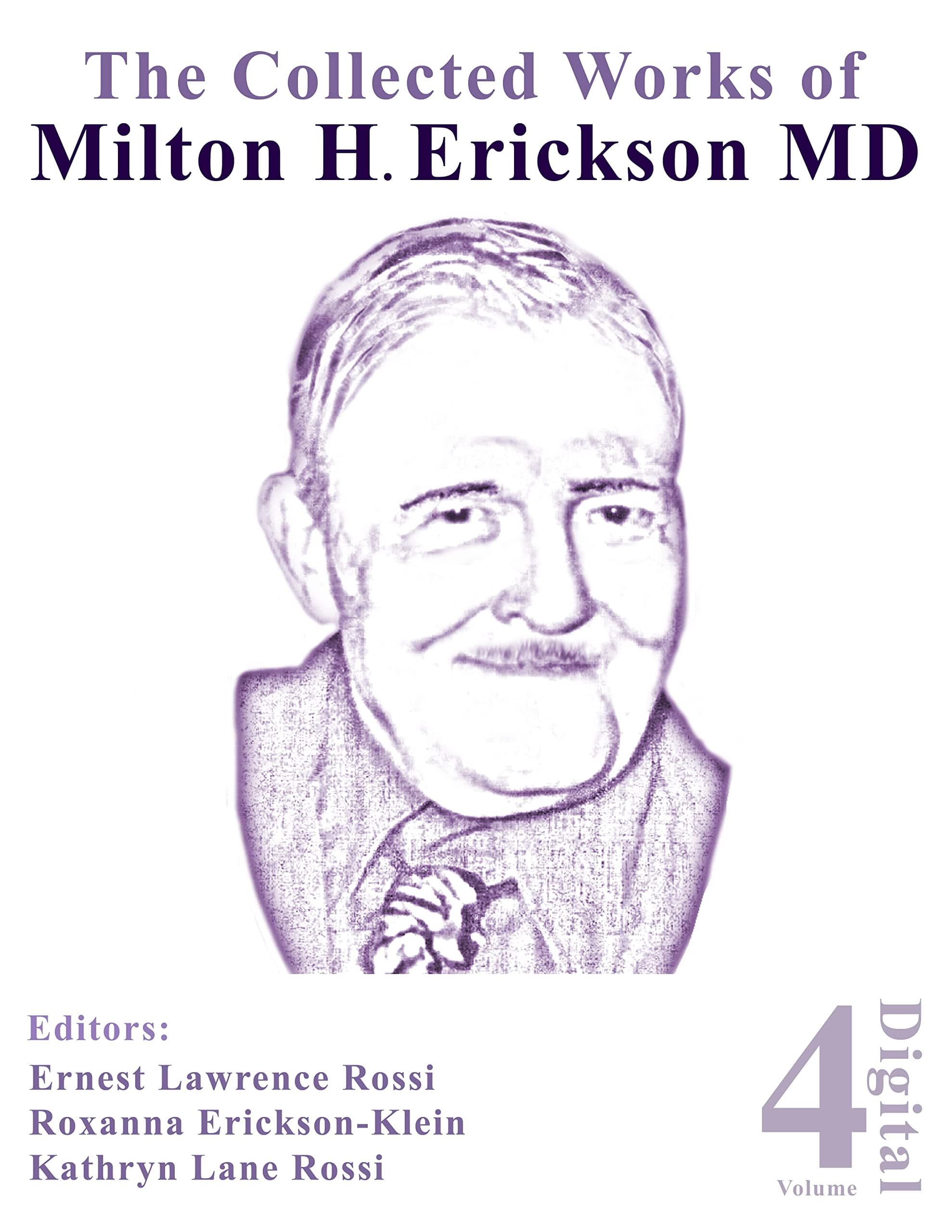 The Collected Works of Milton H. Erickson, MD, Digital Edition: Volume 4: Advanced Approaches to Therapeutic Hypnosis