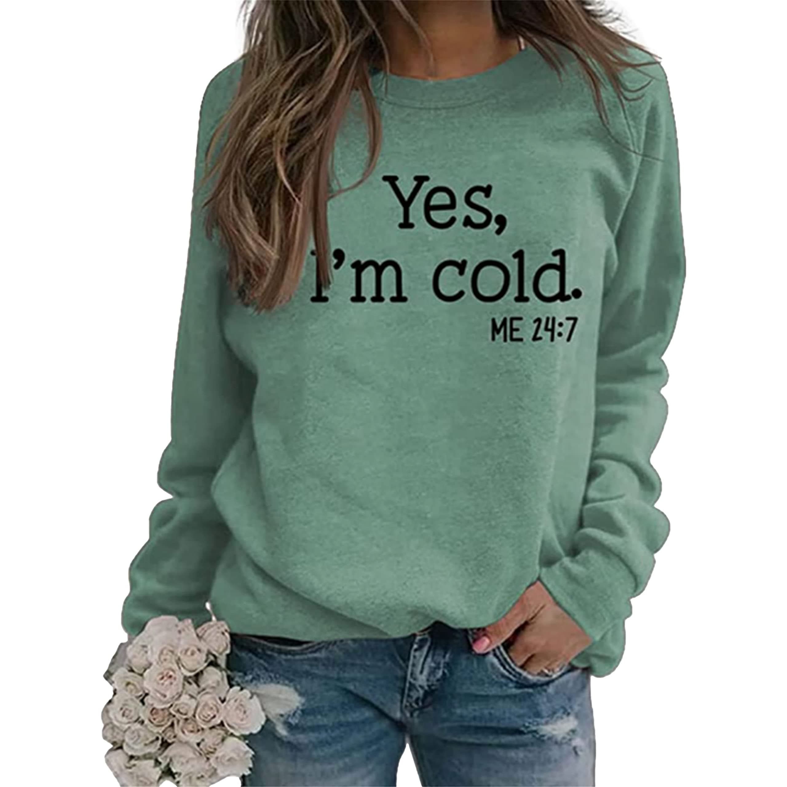 Yes I'm Cold Me 24:7 Sweatshirt, Women's Fun Letter Print Long Sleeve Casual Sweatshirt Top Crew Neck Sweatshirt
