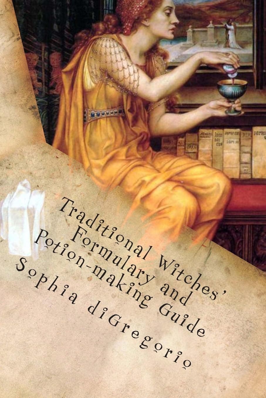 Traditional Witches' Formulary and Potion-making Guide: Recipes for Magical Oils, Powders and Other Potions Paperback – December 27, 2012