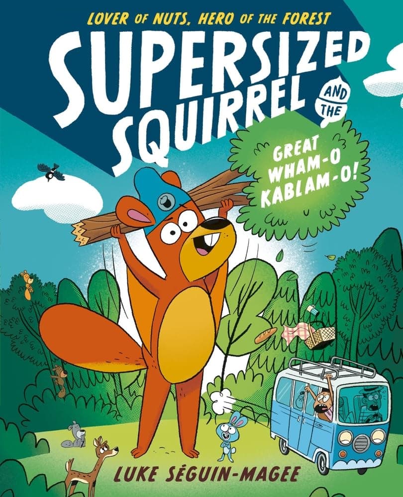 Oxford Children's Supersized Squirrel and the Great Wham-O Kablam-O!: Volume 1