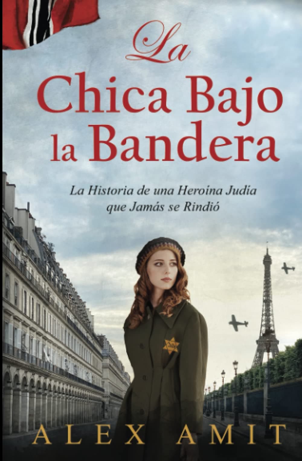 La Chica Bajo la Bandera: Monique - La Historia de una Heroína Judía que Jamás se Rindió (Las heroínas de la Segunda Guerra Mundial) (Spanish Edition)