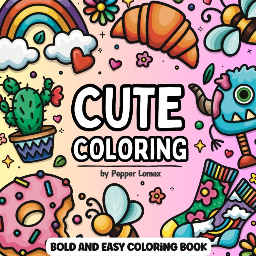 Cute Bold and Easy Coloring Book: 50 Simple Designs of Various Objects with Thick Lines for Adults & Kids to Color