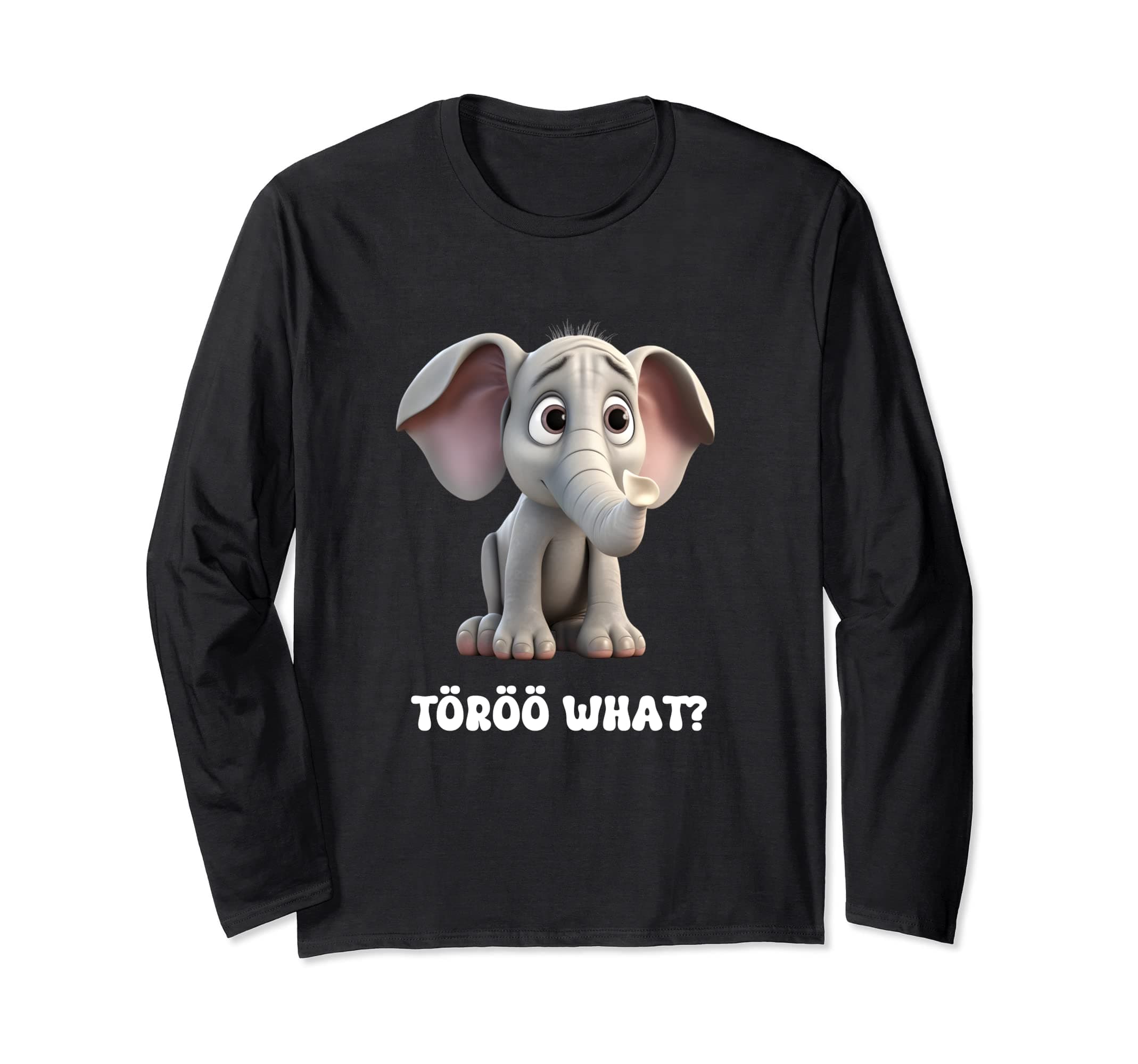 Funny Elephant Töröö Was? Long Sleeve T-Shirt