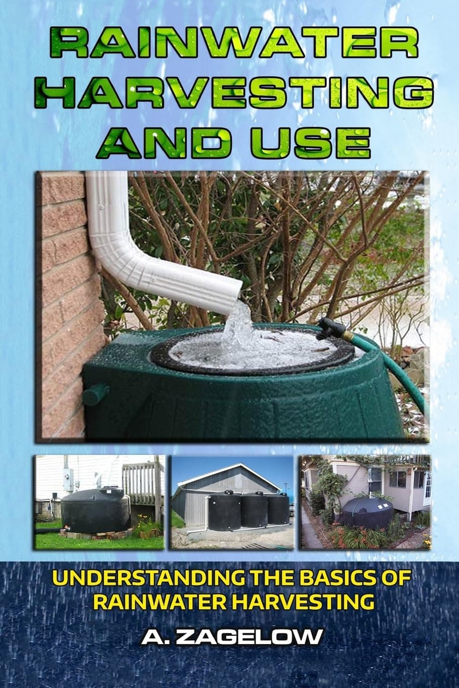Rainwater Harvesting and Use: Understanding the Basics of Rainwater Harvesting (Water Conservation, Resource Management, Crisis, Water Storage, Water Security)