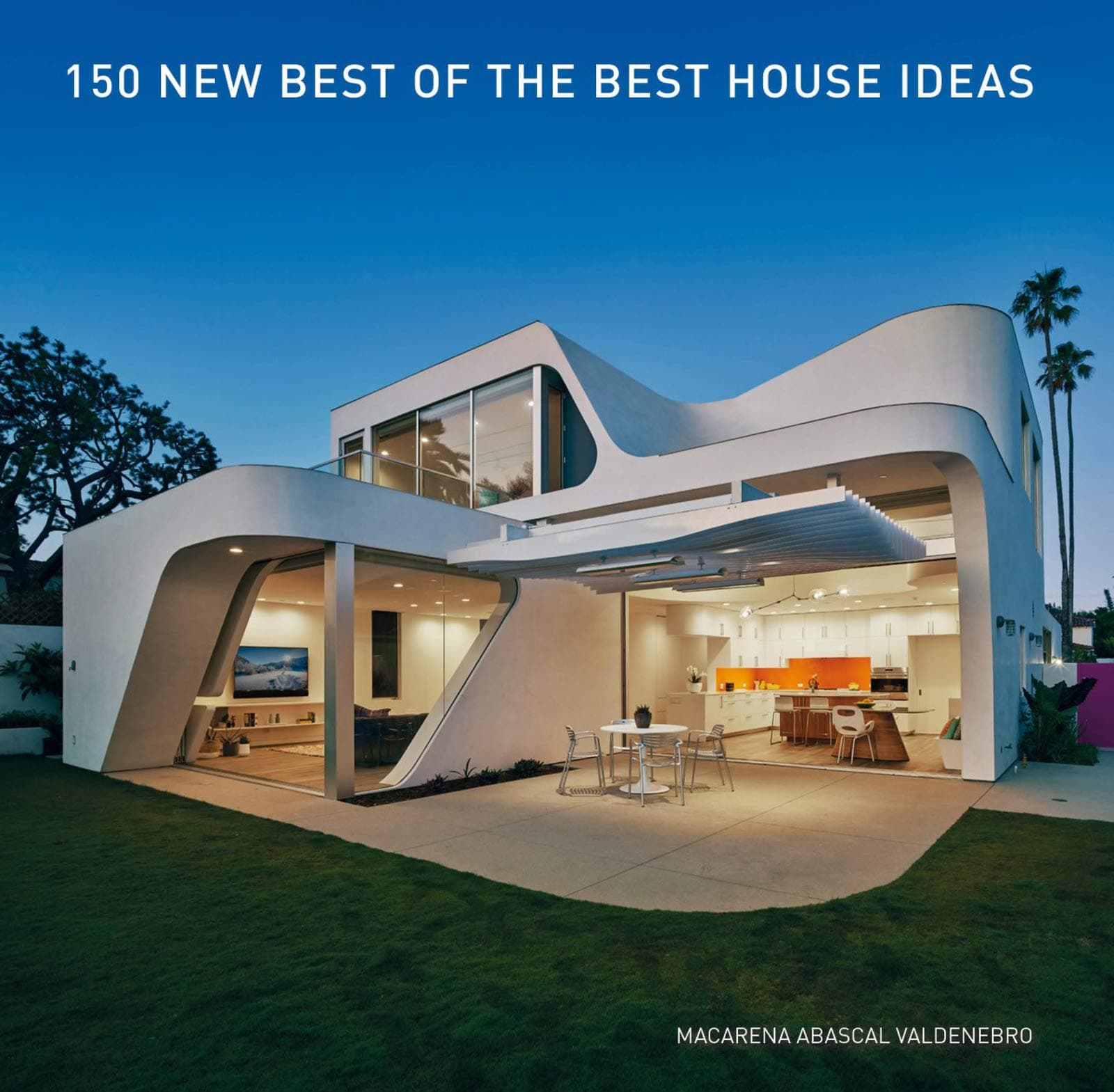 150 New Best of the Best House Ideas: How to Harness the Power of Software Developers and Win in the 21st Century