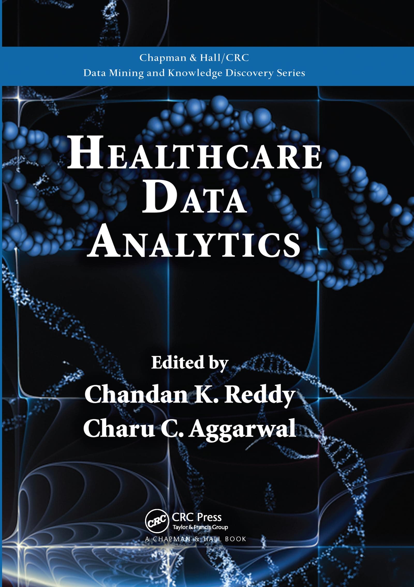 Healthcare Data Analytics (Chapman & Hall/CRC Data Mining and Knowledge Discovery Series)