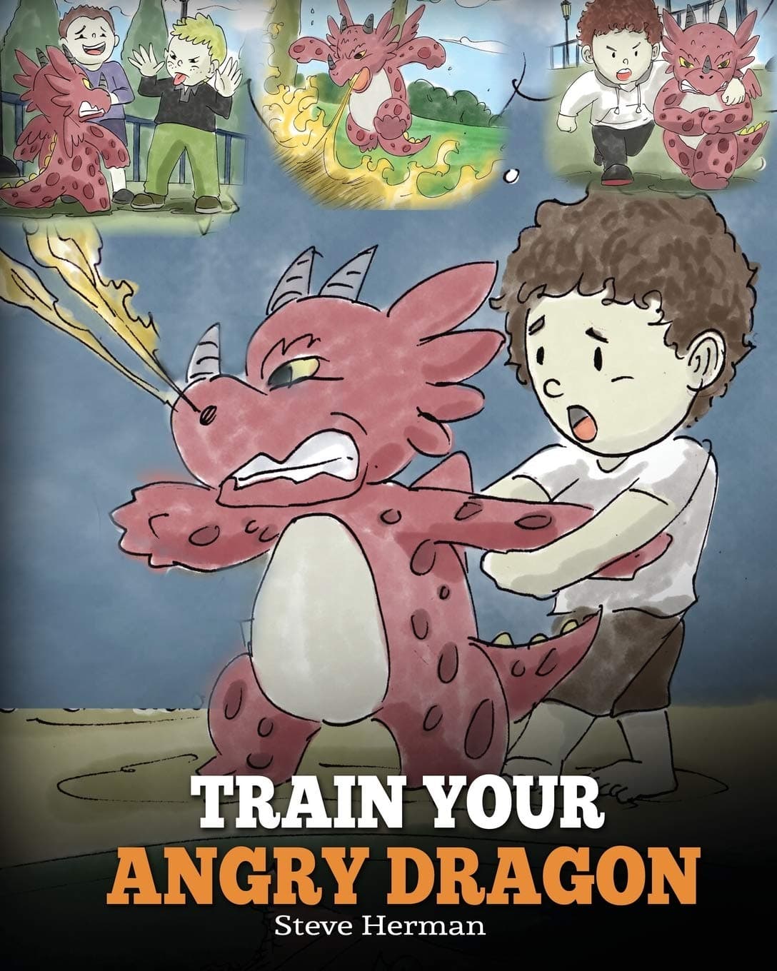 – Train Your Angry Dragon: Teach Dragon To Be Patient. A Cute Children Story Kids About Emotions and Anger Management.