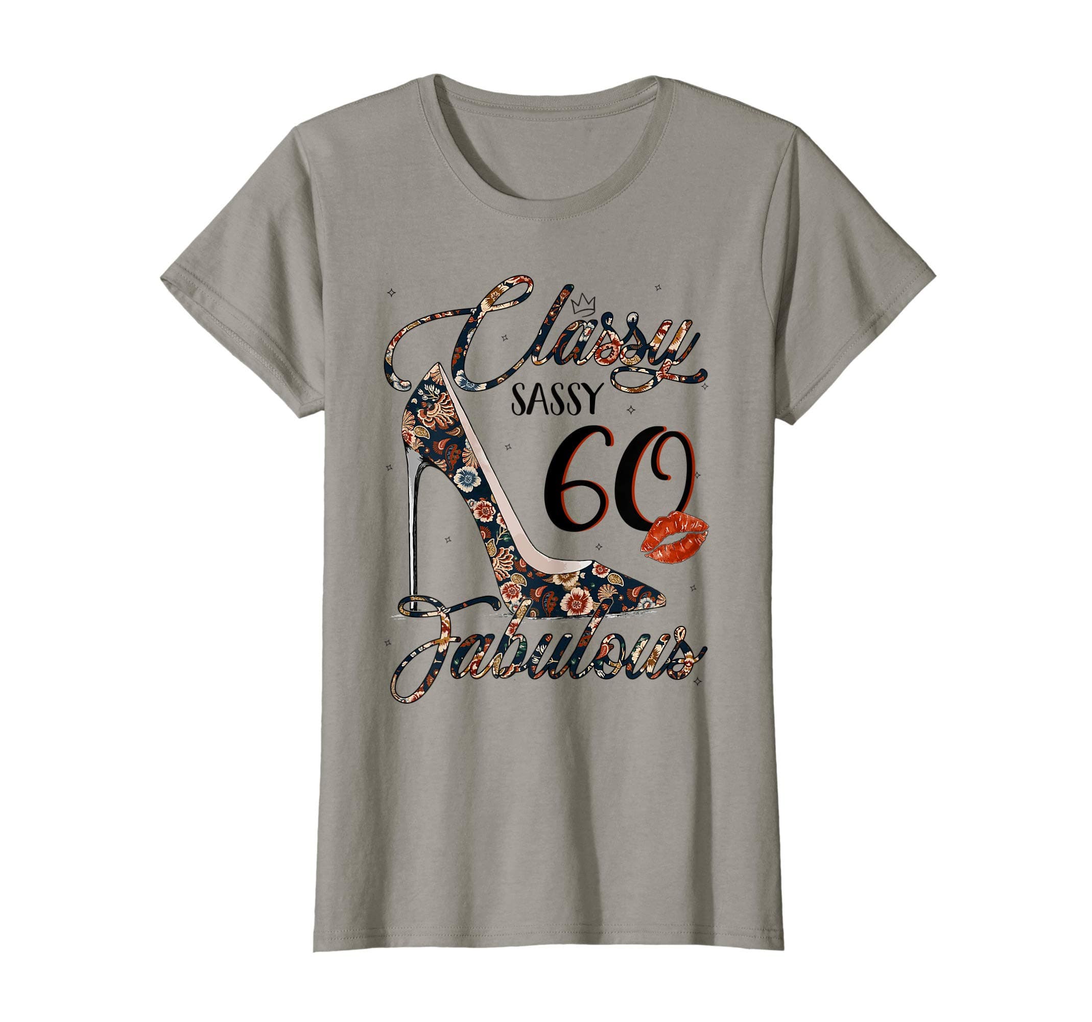 Classy Sassy 60 Fabulous 60th Birthday GiftsClassy Sassy 60 Fabulous Flower High Heel 60th Birthday T-Shirt