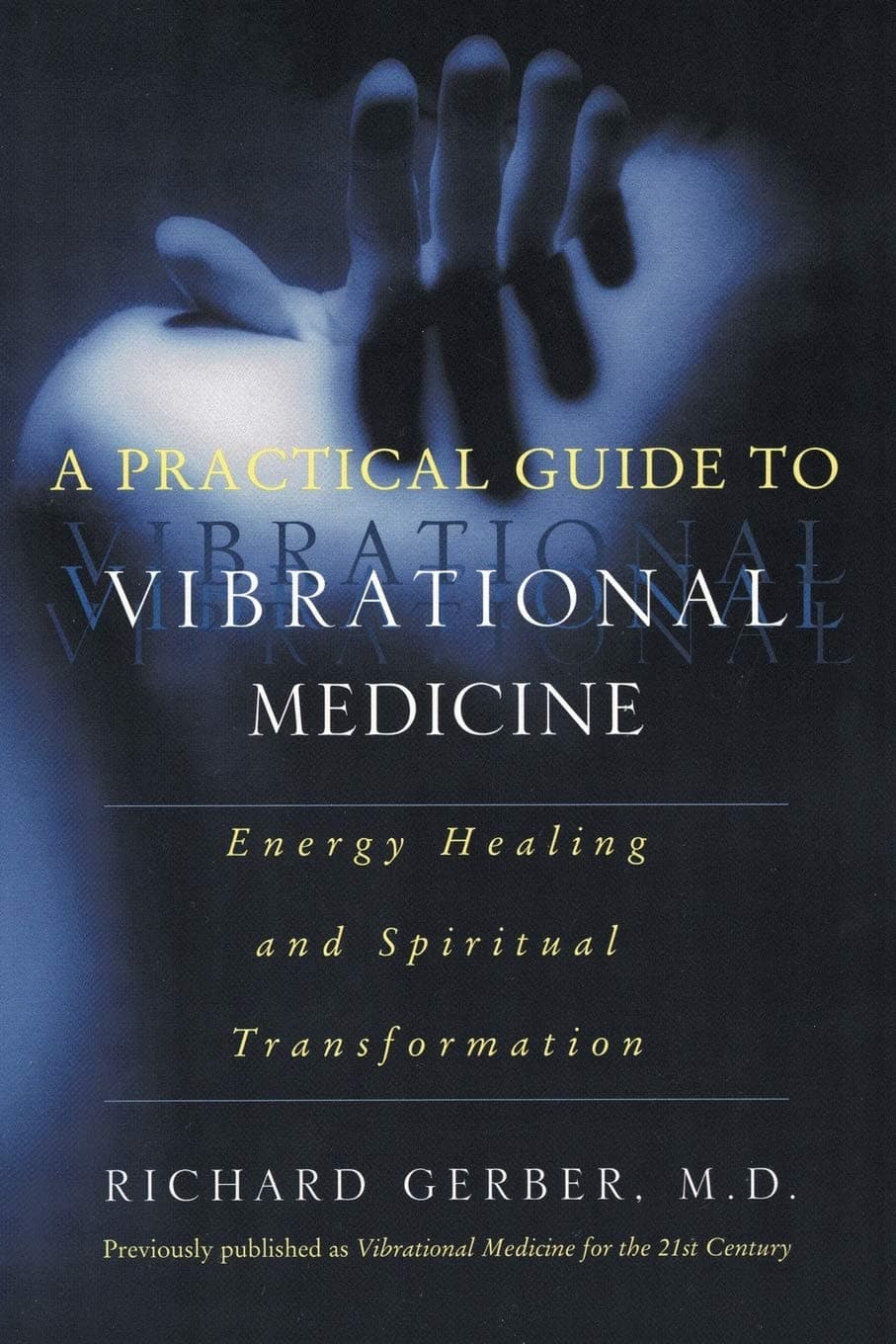 A Practical Guide To Vibrational Medicine