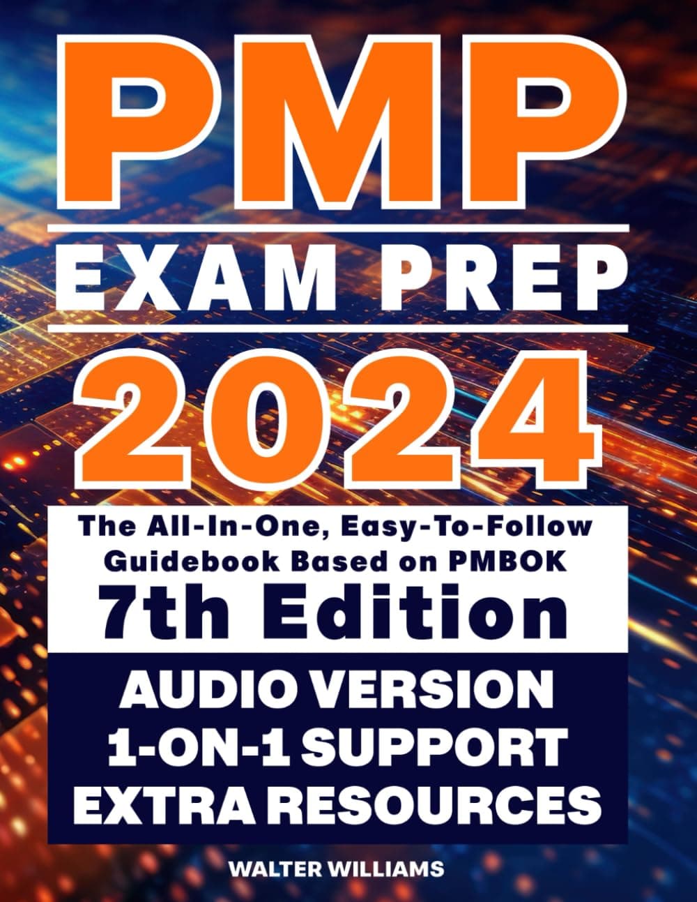 PMP EXAM PREP 2024: The All-In-One, Easy-To-Follow Guidebook Based on PMBOK 7th Edition | AUDIO VERSION | 1-ON-1 SUPPORT | STUDY AIDS | PRACTICE TESTS | EXTRA RESOURCES Paperback – April 3, 2024