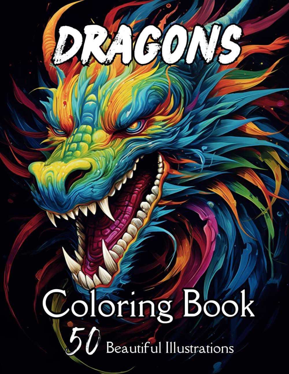 Dragons Coloring Book: Adult and Teen magical coloring book of mythical dragons with 50 beautiful large illustrations perfect for stress relief and relaxation