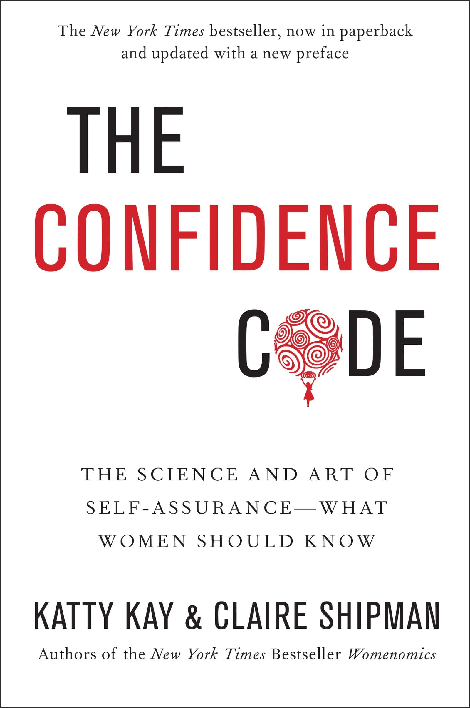 The Confidence Code: The Science and Art of Self-Assurance: What Women Should Know―Unlocking the Science of Self-Confidence Paperback – April 3, 2018