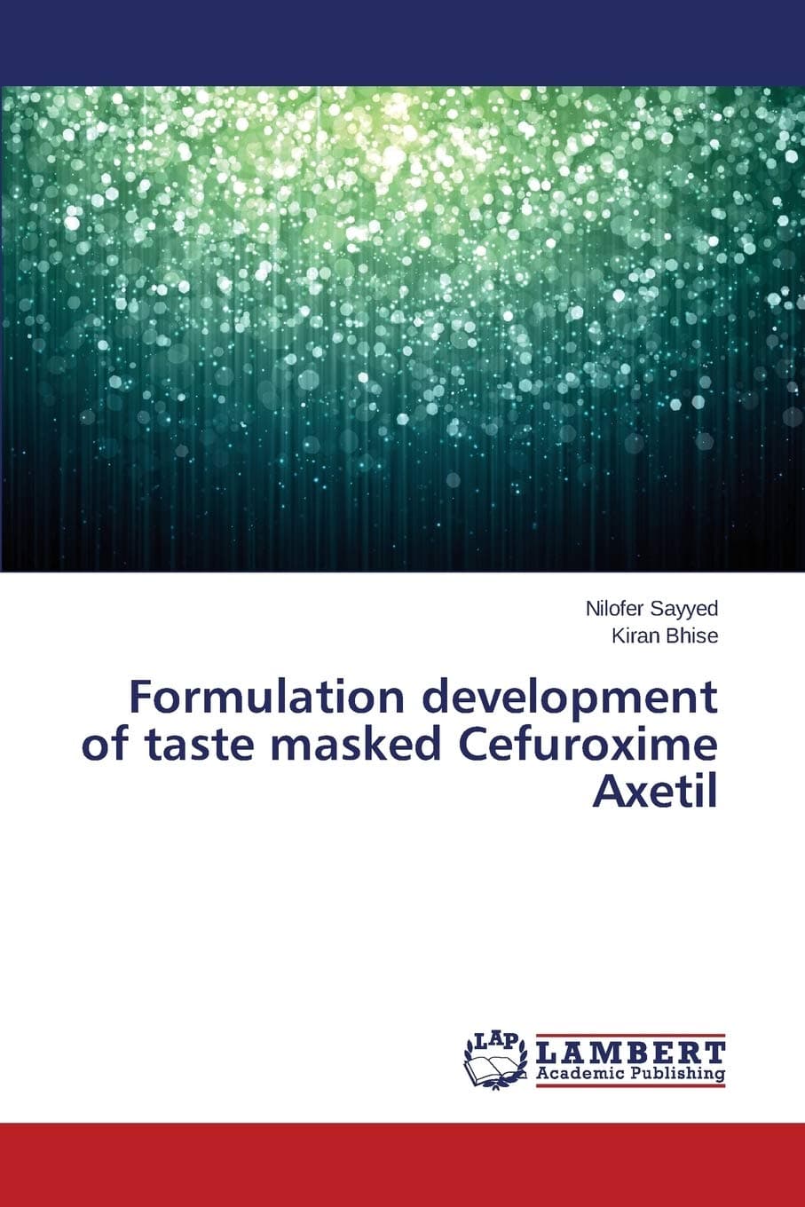 Formulation development of taste masked Cefuroxime Axetil Paperback – April 23, 2015