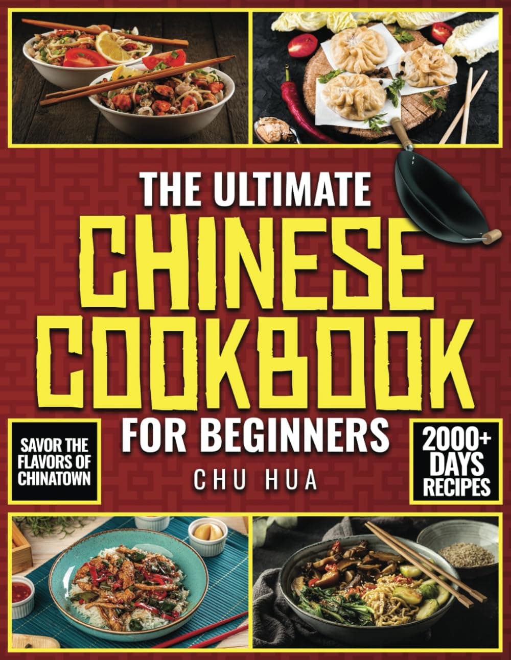 The Ultimate Chinese Cookbook for Beginners: Unlock the Hidden Gems of Chinese Culinary Traditi