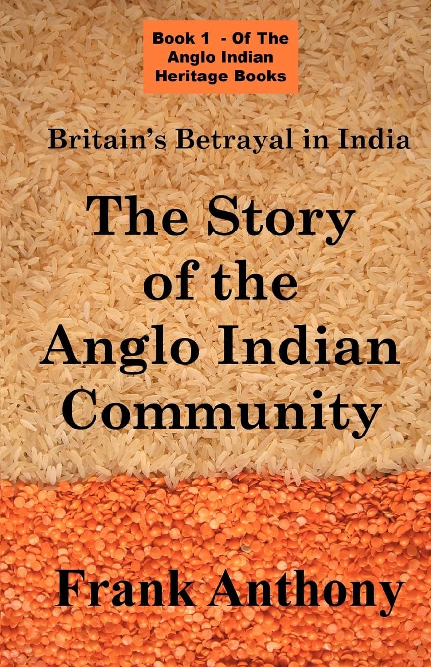 Britain's Betrayal in India: The Story of the Anglo Indian Community (Anglo Indian Heritage) Paperback – April 13, 2007