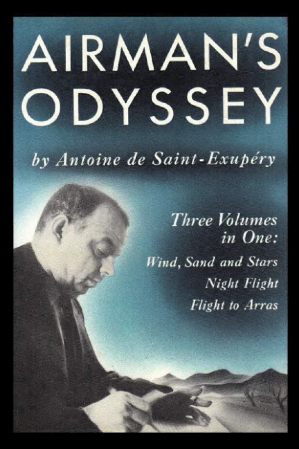 Airman's Odyssey: Wind, Sand and Stars, Night Flight, and Flight to Arras